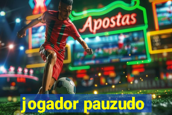 jogador pauzudo